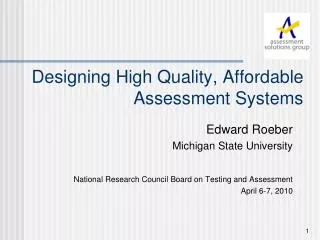 Designing High Quality, Affordable Assessment Systems