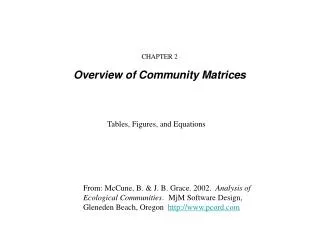 From: McCune, B. &amp; J. B. Grace. 2002. Analysis of Ecological Communities . MjM Software Design, Gleneden Beach, Or