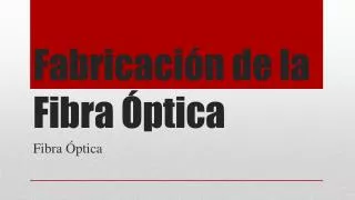 Fabricación de la Fibra Óptica