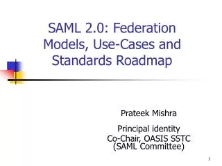 SAML 2.0: Federation Models, Use-Cases and Standards Roadmap