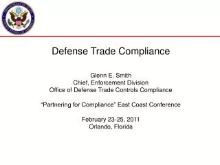 Defense Trade Compliance Glenn E. Smith Chief, Enforcement Division Office of Defense Trade Controls Compliance