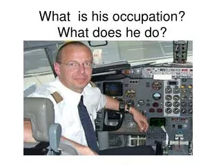 What is his occupation? What does he do?