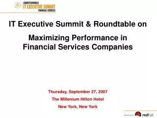 IT Executive Summit &amp; Roundtable on Maximizing Performance in Financial Services Companies Thursday, September 2