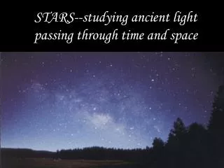 STARS--studying ancient light passing through time and space