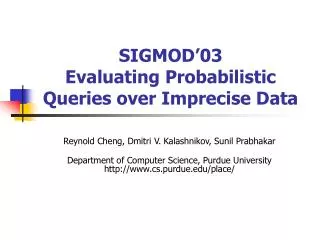 SIGMOD’03 Evaluating Probabilistic Queries over Imprecise Data