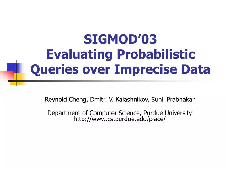 sigmod 03 evaluating probabilistic queries over imprecise data
