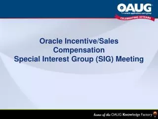 Oracle Incentive/Sales Compensation Special Interest Group (SIG) Meeting