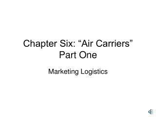 Chapter Six: “Air Carriers” Part One