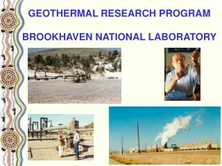 GEOTHERMAL RESEARCH PROGRAM BROOKHAVEN NATIONAL LABORATORY