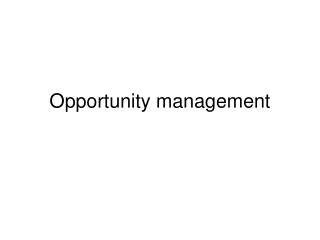 Opportunity management