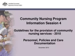 Community Nursing Program Information Session 4 Guidelines for the provision of community nursing services - 2010 Perso