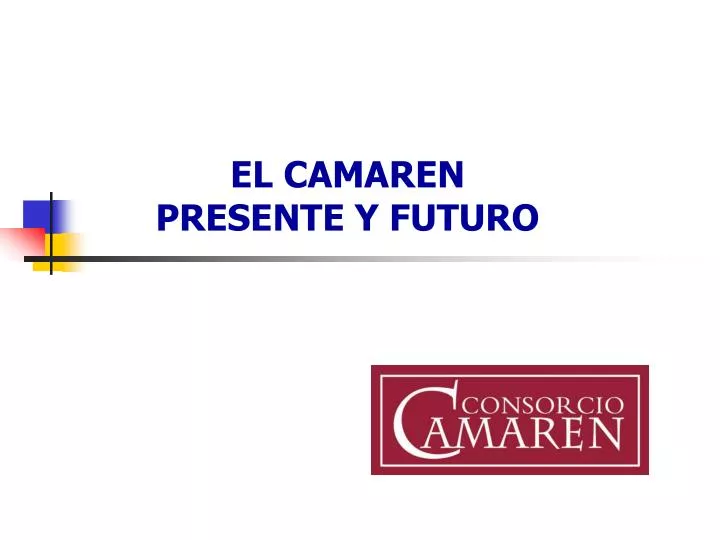 el camaren presente y futuro