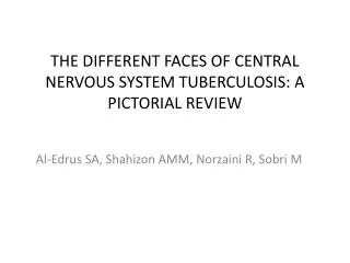 THE DIFFERENT FACES OF CENTRAL NERVOUS SYSTEM TUBERCULOSIS: A PICTORIAL REVIEW