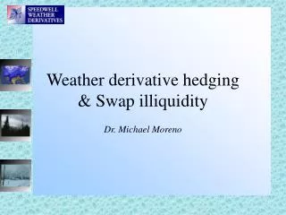 Weather derivative hedging &amp; Swap illiquidity