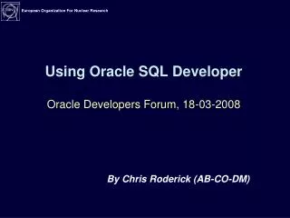 Using Oracle SQL Developer Oracle Developers Forum, 18-03-2008