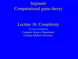 Segment: Computational game theory Lecture 1b: Complexity
