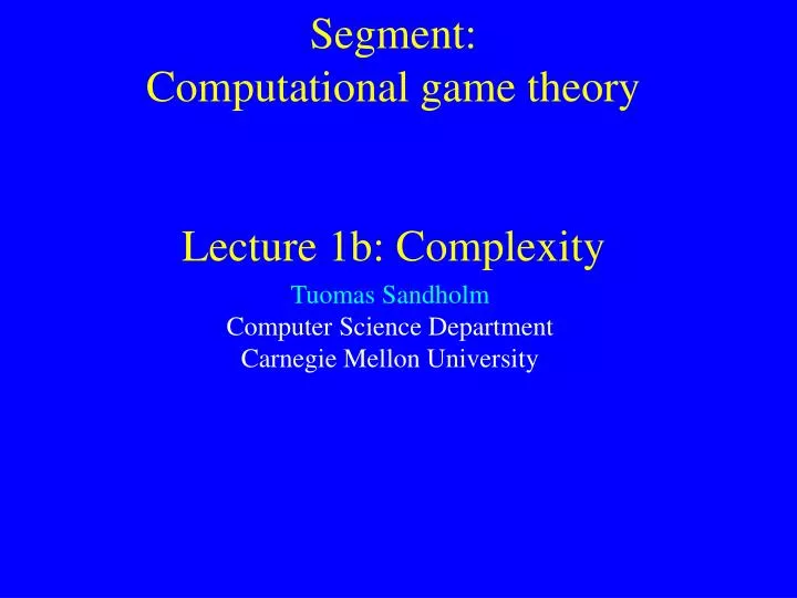 segment computational game theory lecture 1b complexity