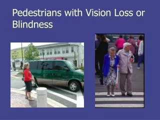 Pedestrians with Vision Loss or Blindness