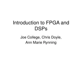 Introduction to FPGA and DSPs