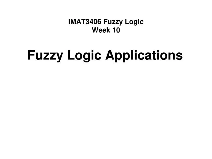 imat3406 fuzzy logic week 10
