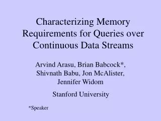 Characterizing Memory Requirements for Queries over Continuous Data Streams