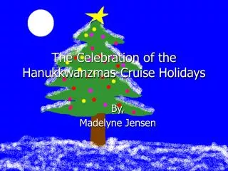 The Celebration of the Hanukkwanzmas-Cruise Holidays
