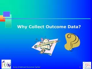 Why Collect Outcome Data?