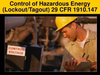 Control of Hazardous Energy (Lockout/Tagout) 29 CFR 1910.147