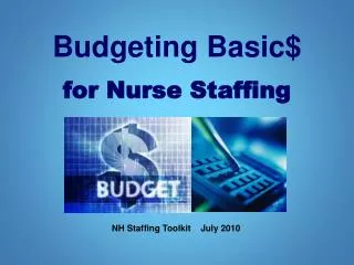 Budgeting Basic$ for Nurse Staffing