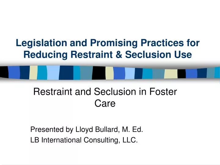 legislation and promising practices for reducing restraint seclusion use