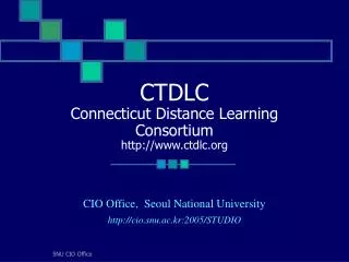 CTDLC Connecticut Distance Learning Consortium http://www.ctdlc.org