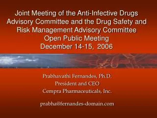 Prabhavathi Fernandes, Ph.D. President and CEO Cempra Pharmaceuticals, Inc. prabha@fernandes-domain