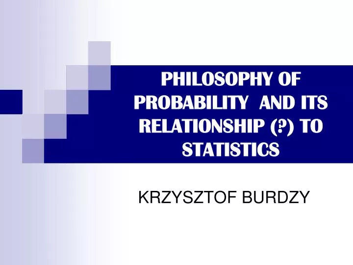 philosophy of probability and its relationship to statistics