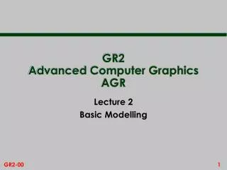 GR2 Advanced Computer Graphics AGR