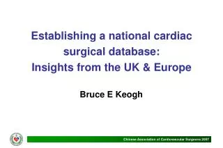 Establishing a national cardiac surgical database: Insights from the UK &amp; Europe