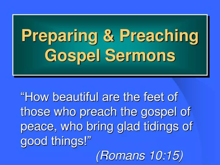 preparing preaching gospel sermons
