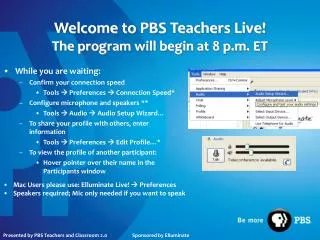 Welcome to PBS Teachers Live! The program will begin at 8 p.m. ET