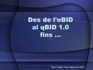 Des de l'eBID al qBID 1.0 fins …