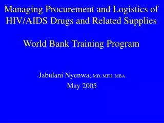Managing Procurement and Logistics of HIV/AIDS Drugs and Related Supplies World Bank Training Program