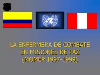 LA ENFERMERA DE COMBATE EN MISIONES DE PAZ (MOMEP 1997-1999)