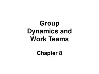 Group Dynamics and Work Teams