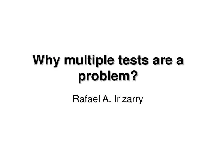 why multiple tests are a problem