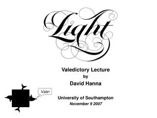 Valedictory Lecture by David Hanna University of Southampton November 9 2007