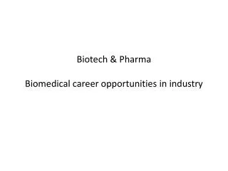 Biotech &amp; Pharma Biomedical career opportunities in industry