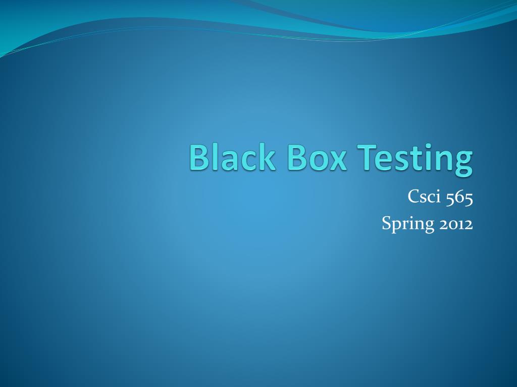 PPT - Black Box Testing PowerPoint Presentation, free download - ID:827296