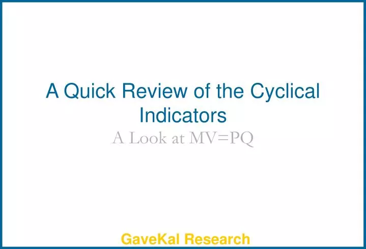a quick review of the cyclical indicators