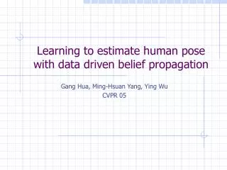 Learning to estimate human pose with data driven belief propagation
