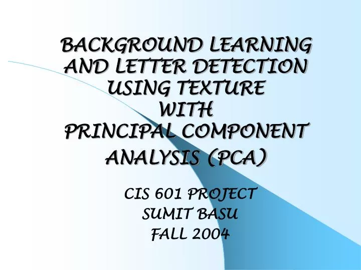 background learning and letter detection using texture with principal component analysis pca