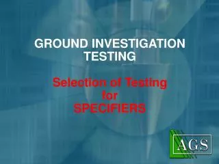 GROUND INVESTIGATION TESTING Selection of Testing for SPECIFIERS