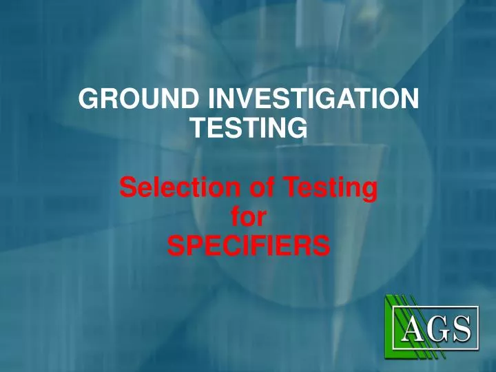 ground investigation testing selection of testing for specifiers